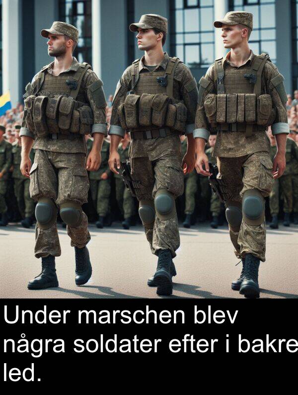bakre: Under marschen blev några soldater efter i bakre led.