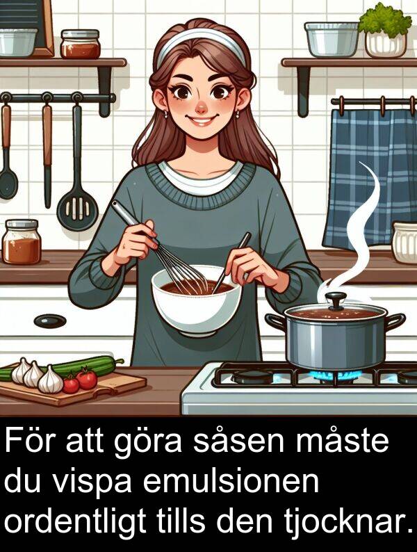 göra: För att göra såsen måste du vispa emulsionen ordentligt tills den tjocknar.