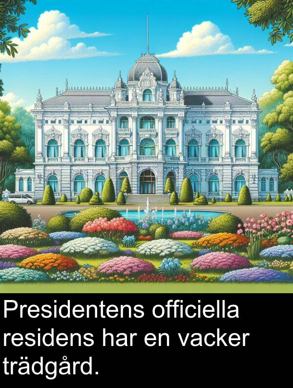 officiella: Presidentens officiella residens har en vacker trädgård.
