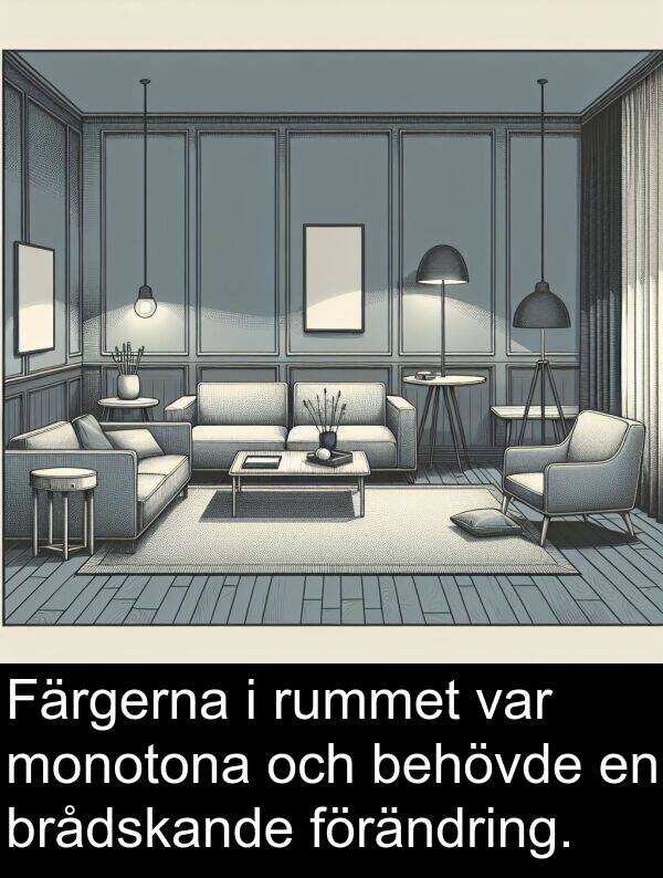 behövde: Färgerna i rummet var monotona och behövde en brådskande förändring.
