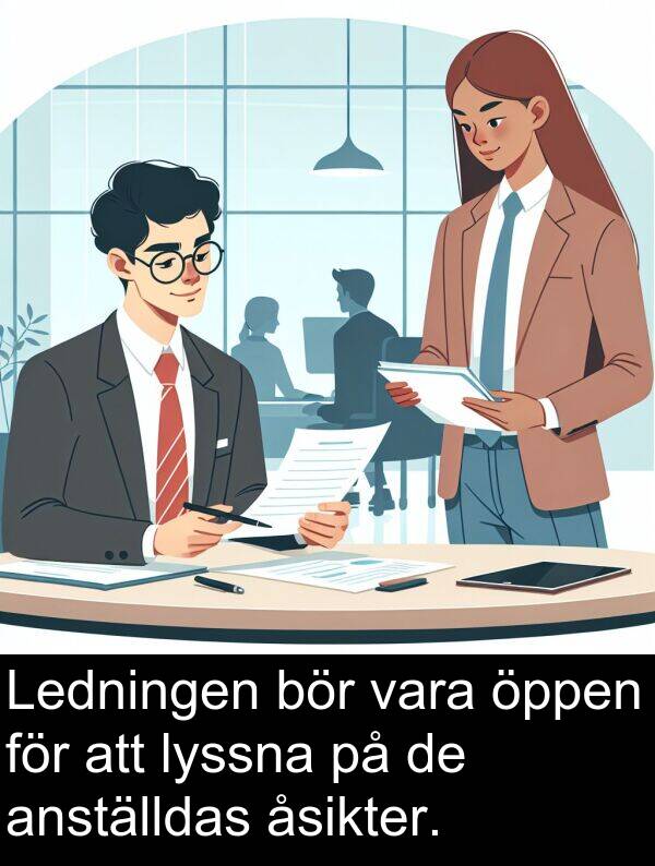 åsikter: Ledningen bör vara öppen för att lyssna på de anställdas åsikter.