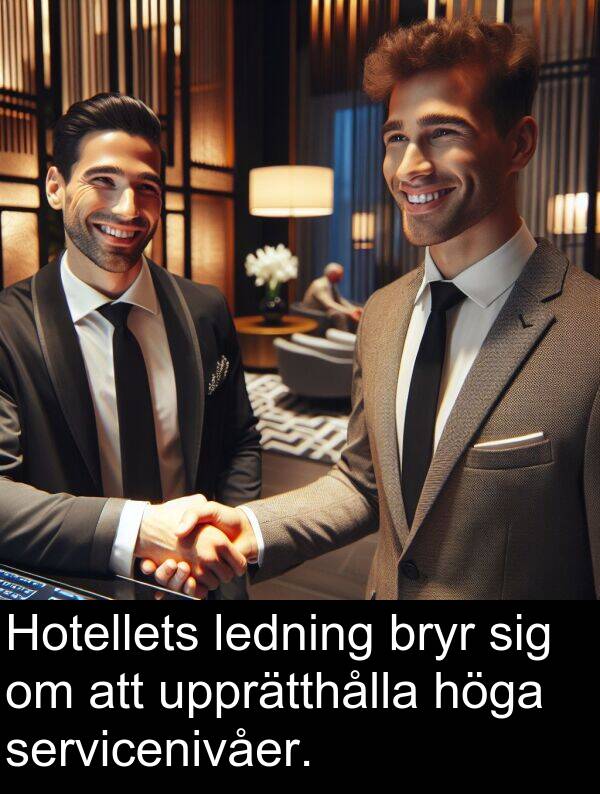 höga: Hotellets ledning bryr sig om att upprätthålla höga servicenivåer.