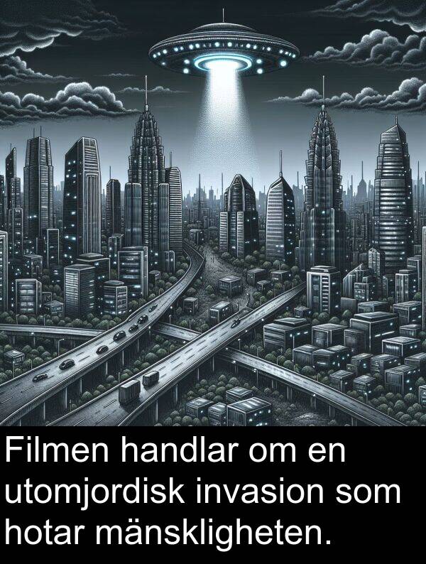 mänskligheten: Filmen handlar om en utomjordisk invasion som hotar mänskligheten.