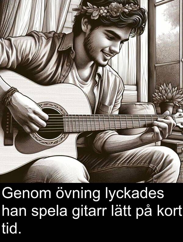 spela: Genom övning lyckades han spela gitarr lätt på kort tid.