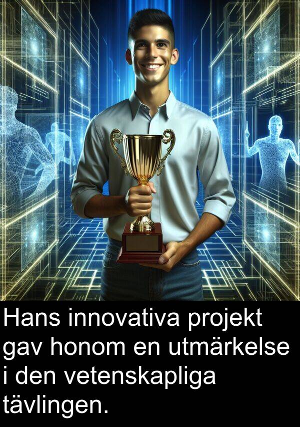 tävlingen: Hans innovativa projekt gav honom en utmärkelse i den vetenskapliga tävlingen.