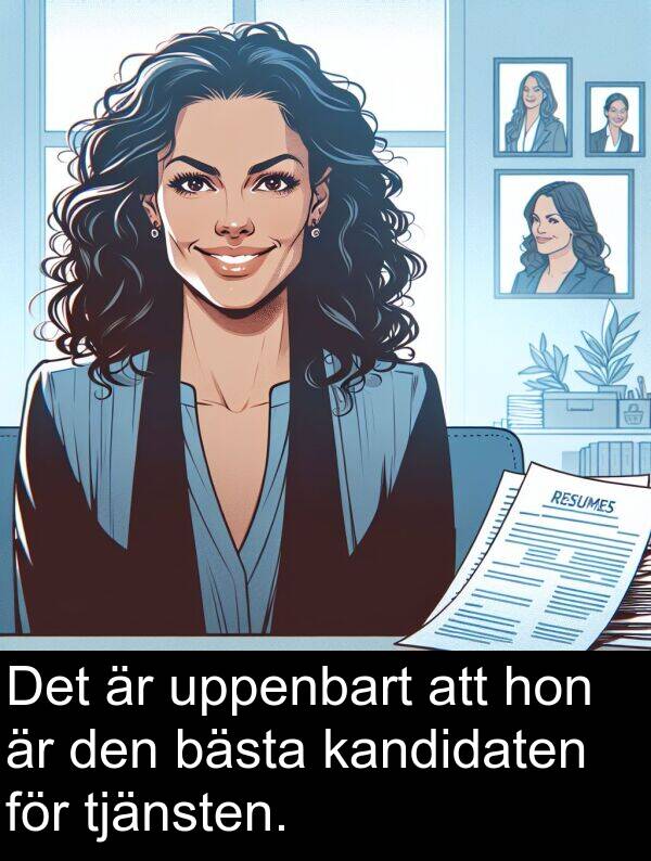 hon: Det är uppenbart att hon är den bästa kandidaten för tjänsten.