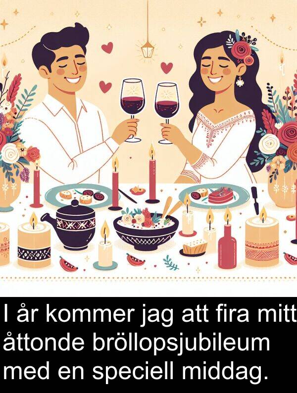speciell: I år kommer jag att fira mitt åttonde bröllopsjubileum med en speciell middag.