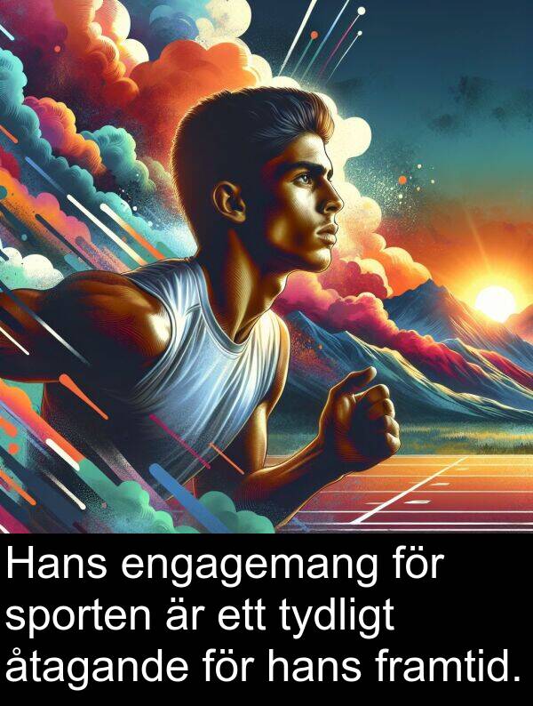 tydligt: Hans engagemang för sporten är ett tydligt åtagande för hans framtid.