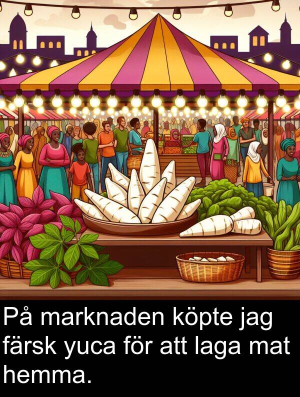 yuca: På marknaden köpte jag färsk yuca för att laga mat hemma.