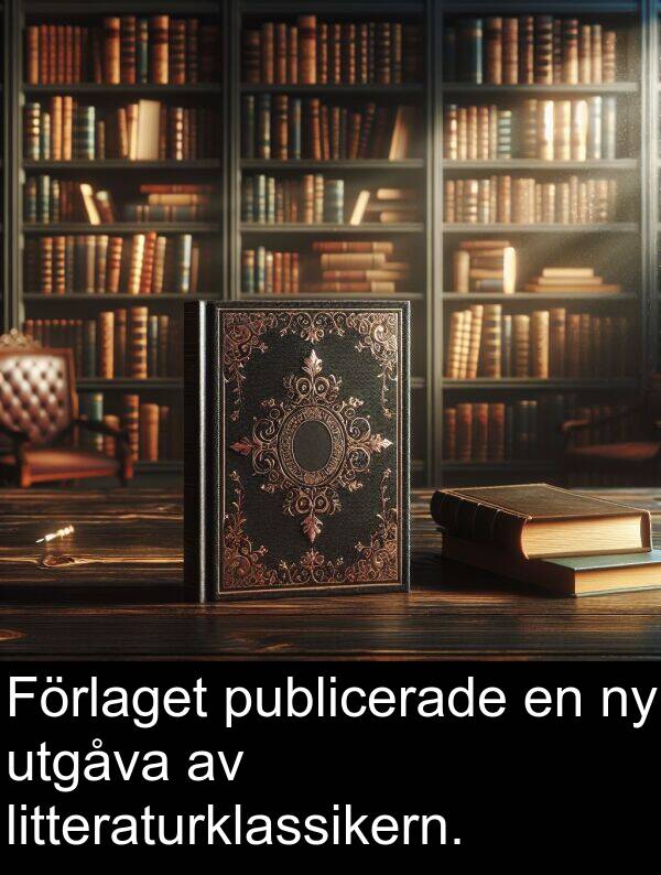 litteraturklassikern: Förlaget publicerade en ny utgåva av litteraturklassikern.