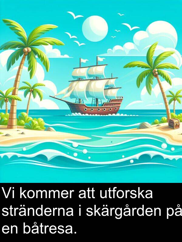 skärgården: Vi kommer att utforska stränderna i skärgården på en båtresa.