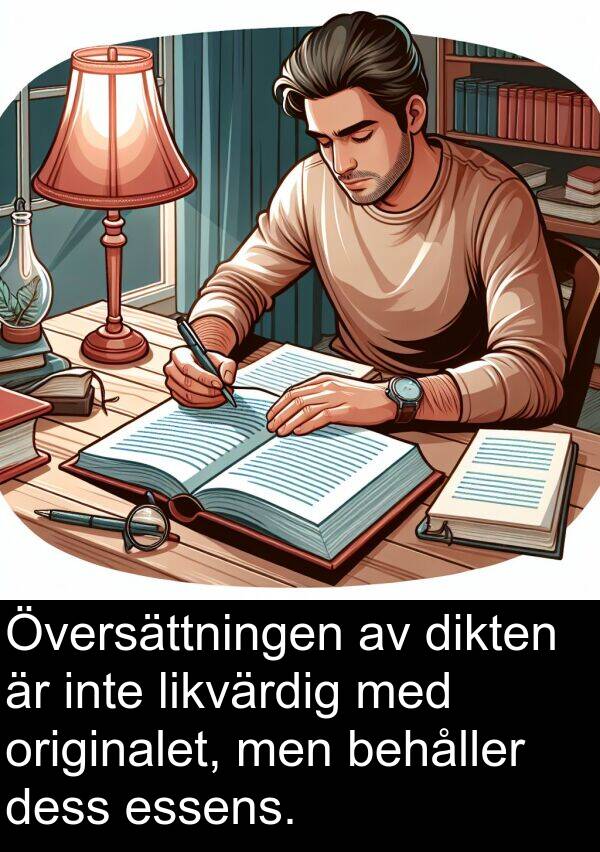 behåller: Översättningen av dikten är inte likvärdig med originalet, men behåller dess essens.