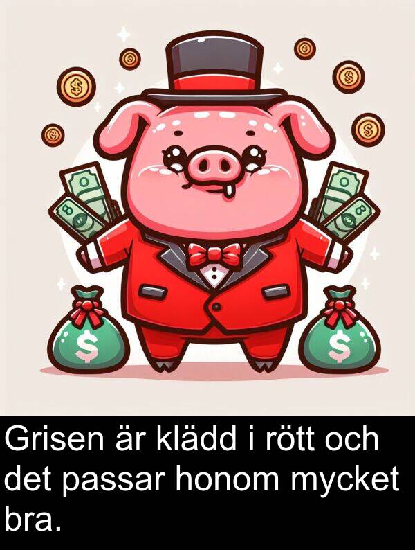 honom: Grisen är klädd i rött och det passar honom mycket bra.