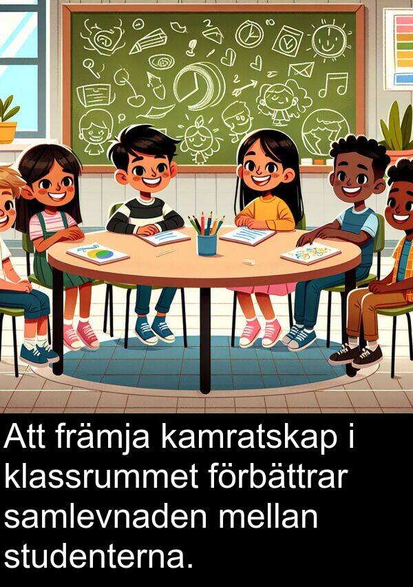 kamratskap: Att främja kamratskap i klassrummet förbättrar samlevnaden mellan studenterna.