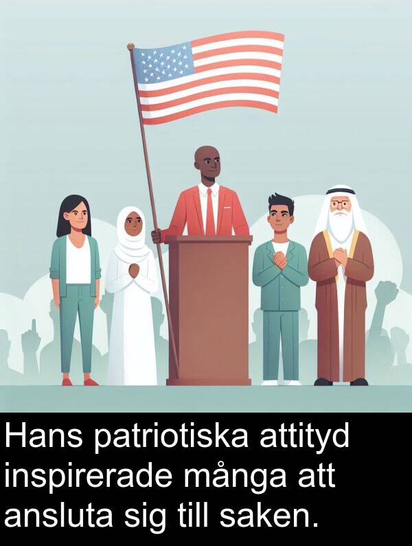 saken: Hans patriotiska attityd inspirerade många att ansluta sig till saken.