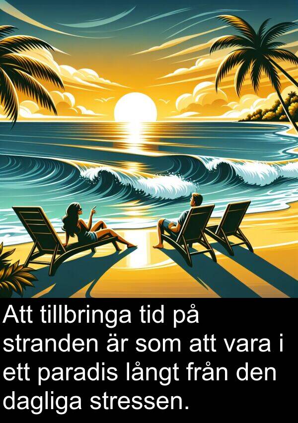 dagliga: Att tillbringa tid på stranden är som att vara i ett paradis långt från den dagliga stressen.