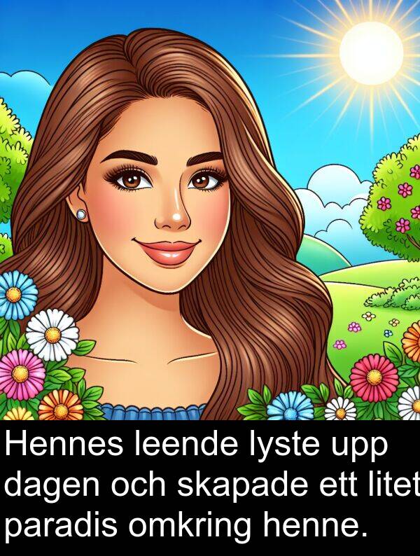 paradis: Hennes leende lyste upp dagen och skapade ett litet paradis omkring henne.