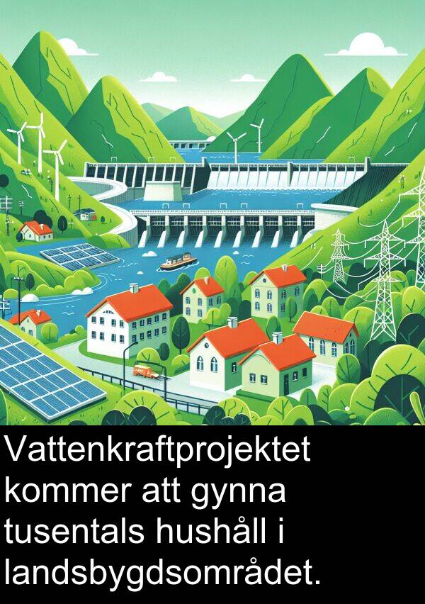 landsbygdsområdet: Vattenkraftprojektet kommer att gynna tusentals hushåll i landsbygdsområdet.