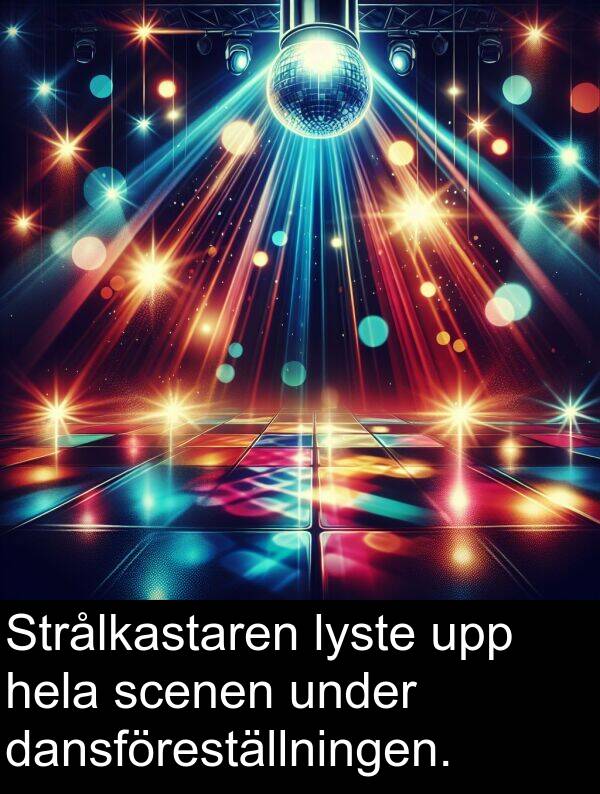 dansföreställningen: Strålkastaren lyste upp hela scenen under dansföreställningen.