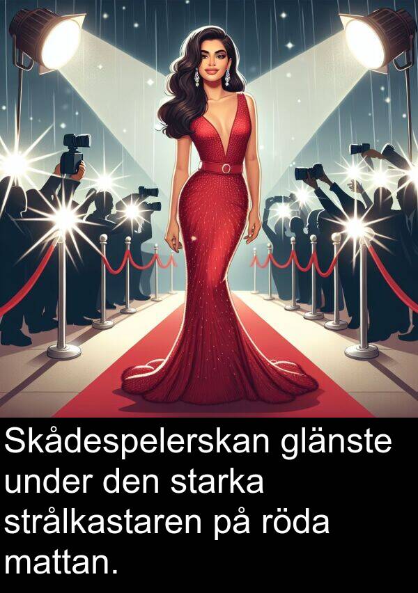 mattan: Skådespelerskan glänste under den starka strålkastaren på röda mattan.