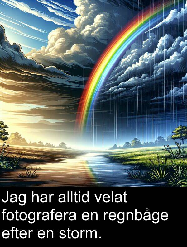 efter: Jag har alltid velat fotografera en regnbåge efter en storm.