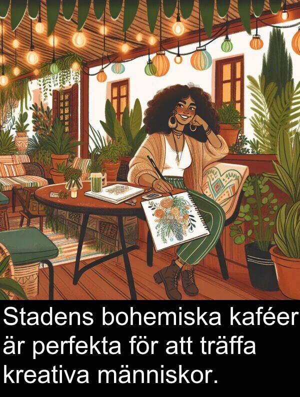 människor: Stadens bohemiska kaféer är perfekta för att träffa kreativa människor.