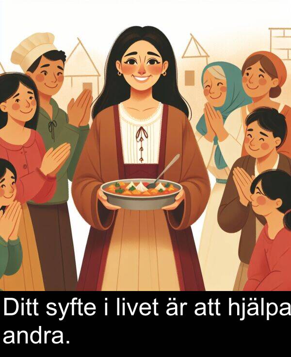 livet: Ditt syfte i livet är att hjälpa andra.