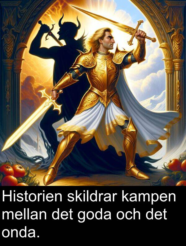kampen: Historien skildrar kampen mellan det goda och det onda.