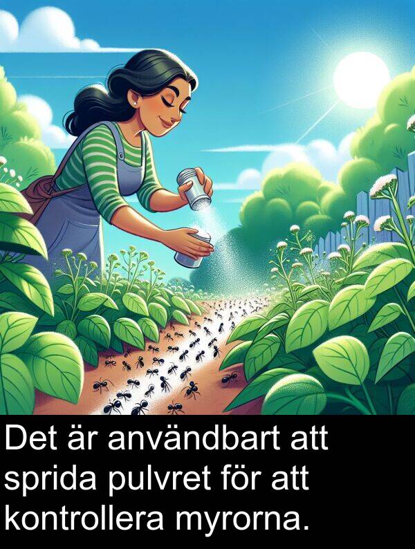 pulvret: Det är användbart att sprida pulvret för att kontrollera myrorna.