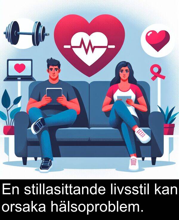kan: En stillasittande livsstil kan orsaka hälsoproblem.