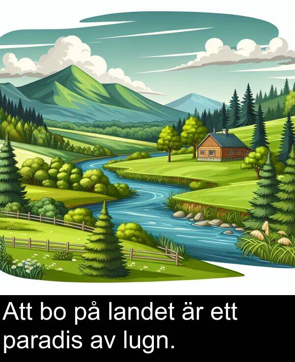 landet: Att bo på landet är ett paradis av lugn.