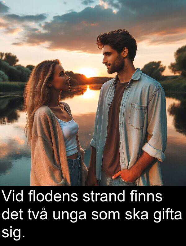 unga: Vid flodens strand finns det två unga som ska gifta sig.