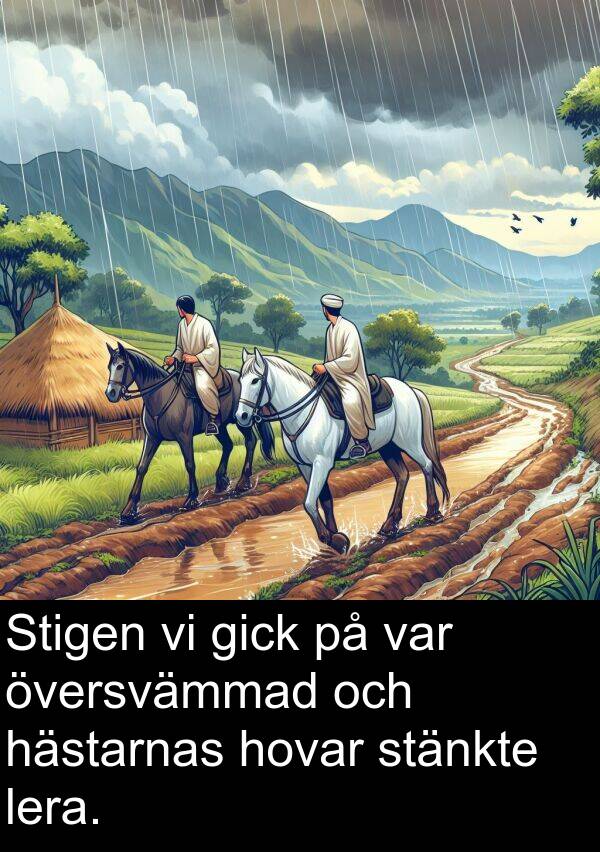 översvämmad: Stigen vi gick på var översvämmad och hästarnas hovar stänkte lera.