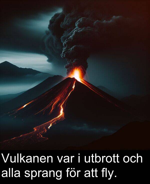 sprang: Vulkanen var i utbrott och alla sprang för att fly.