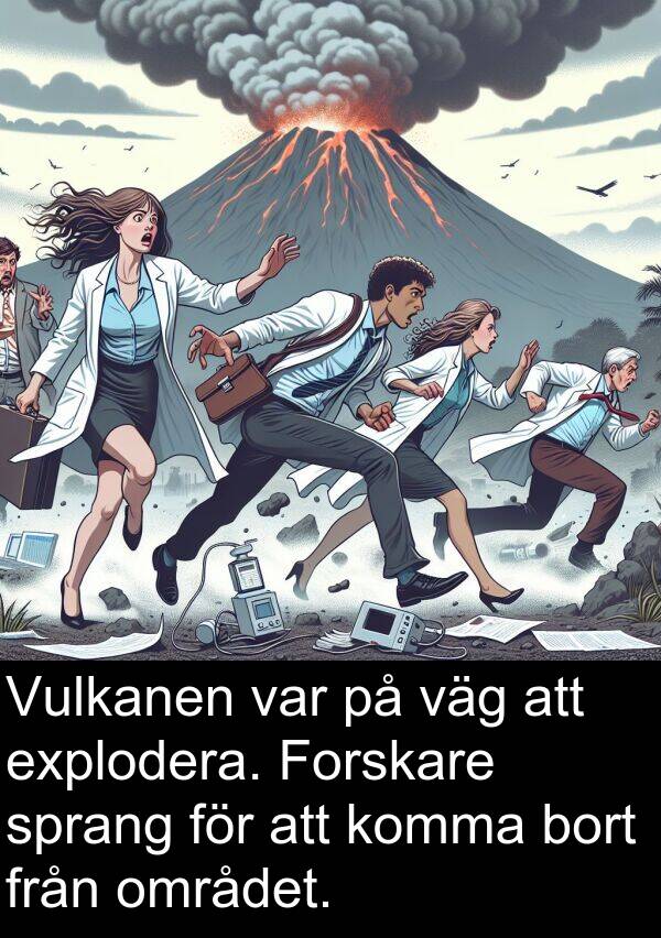 väg: Vulkanen var på väg att explodera. Forskare sprang för att komma bort från området.