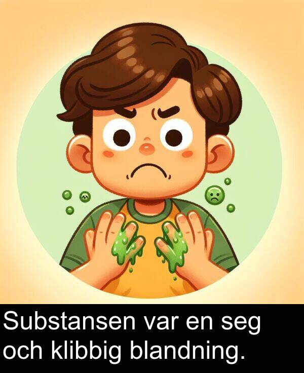 blandning: Substansen var en seg och klibbig blandning.