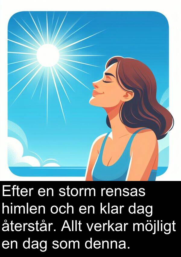 återstår: Efter en storm rensas himlen och en klar dag återstår. Allt verkar möjligt en dag som denna.