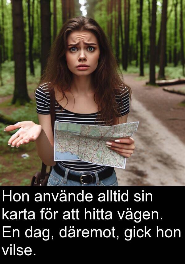vägen: Hon använde alltid sin karta för att hitta vägen. En dag, däremot, gick hon vilse.