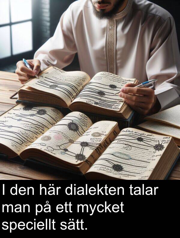 talar: I den här dialekten talar man på ett mycket speciellt sätt.