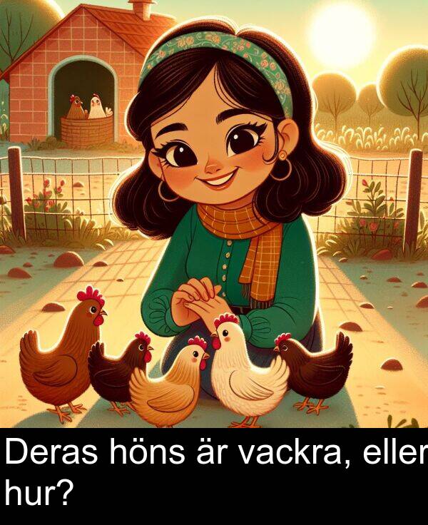 höns: Deras höns är vackra, eller hur?