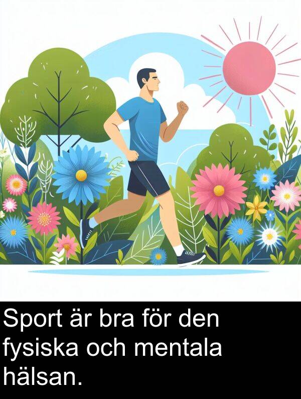 bra: Sport är bra för den fysiska och mentala hälsan.