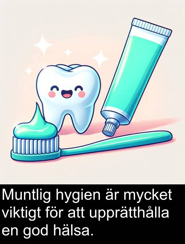 viktigt: Muntlig hygien är mycket viktigt för att upprätthålla en god hälsa.