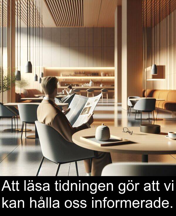 läsa: Att läsa tidningen gör att vi kan hålla oss informerade.
