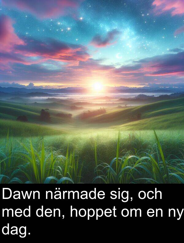 hoppet: Dawn närmade sig, och med den, hoppet om en ny dag.