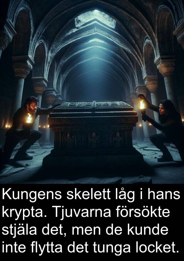låg: Kungens skelett låg i hans krypta. Tjuvarna försökte stjäla det, men de kunde inte flytta det tunga locket.