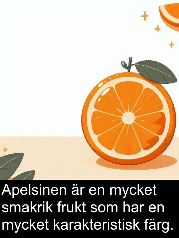 färg: Apelsinen är en mycket smakrik frukt som har en mycket karakteristisk färg.