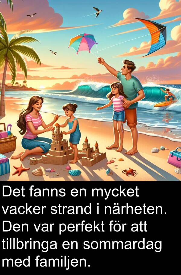 närheten: Det fanns en mycket vacker strand i närheten. Den var perfekt för att tillbringa en sommardag med familjen.