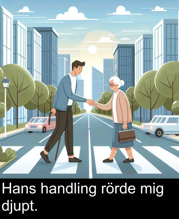 mig: Hans handling rörde mig djupt.