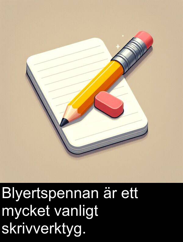 vanligt: Blyertspennan är ett mycket vanligt skrivverktyg.