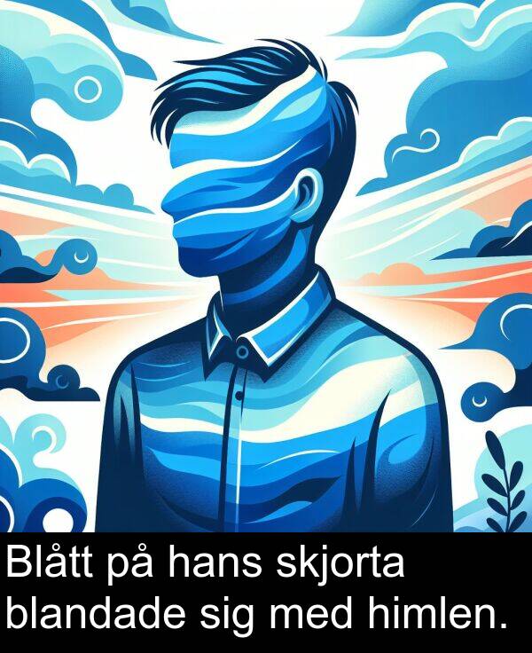 sig: Blått på hans skjorta blandade sig med himlen.